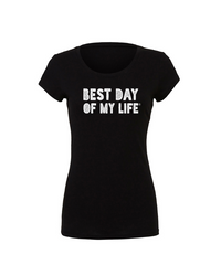 fitted black crewneck t-shirt with best day of my life written across in white block lettering